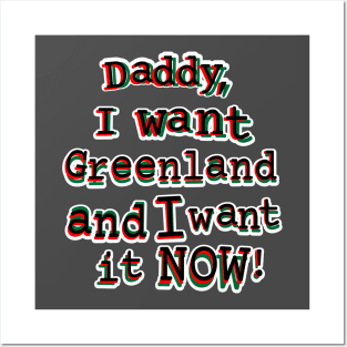 Daddy, I want Greenland and I want it NOW! Posters and Art